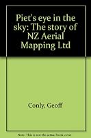 Piet's eye in the sky: The story of NZ Aerial Mapping Ltd 1869340078 Book Cover