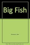 Front cover for the book Big Fish by Ken Grissom