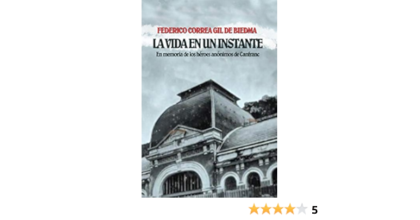 La vida en un instante: En memoria de los héroes anónimos de Canfranc