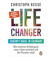 Life Changer - Zukunft made in Germany von Christoph Keese