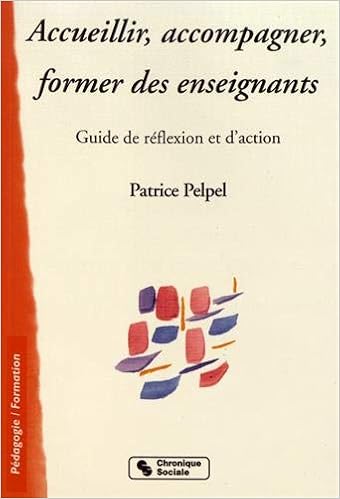 Amazon Fr Accueillir Accompagner Former Des Enseignants Guide De Reflexion Et D Action Pelpel Patrice Livres