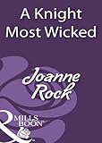 Front cover for the book A Knight Most Wicked by Joanne Rock