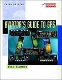 Aviator's Guide to GPS by Bill Clarke