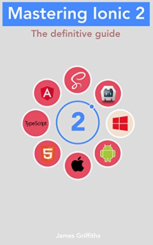 Mastering Ionic 2: The Definitive Guide