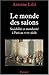 Le Monde des salons : Sociabilité et mondanité à Paris au XVIIIe siècle by 