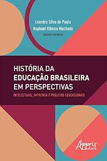 Livro História da Educação Brasileira em Perspectivas: Intelectuais, Imprensa e Projetos Educacionais