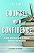 Counsel with Confidence: A Quick Reference Guide for Biblical Counselors and Disciplers by Joel James