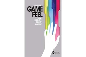 Game Feel: A Game Designer's Guide to Virtual Sensation (Morgan Kaufmann Game Design Books)