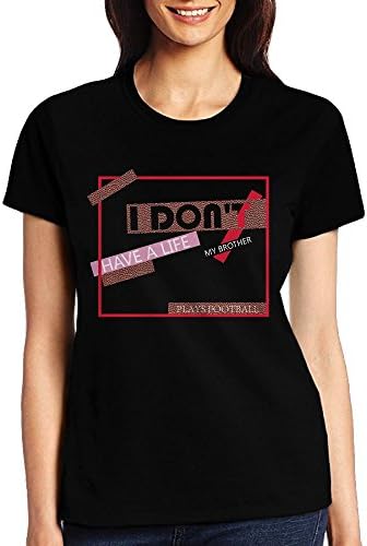 OnlyLove T Shirt Customized I Don't Have A Life My Brother Plays Football Womens Fashion Graphic Printing Top Tees