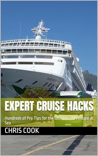Expert Cruise Hacks : Hundreds of Pro Tips for the Ultimate Adventure at Sea