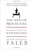 The Bed of Procrustes: Philosophical and Practical Aphorisms (Incerto)