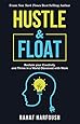 Hustle and Float: Reclaim Your Creativity and Thrive in a World Obsessed with Work