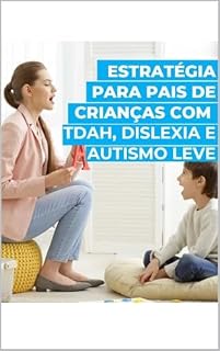 Livro Estratégias para Pais de Crianças com TDAH, Dislexia e Autismo Leve
