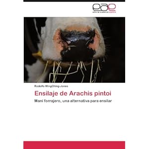 Ensilaje de Arachis pintoi: Maní forrajero, una alternativa para ensilar (Spanish Edition)