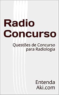Livro Radio Concurso: Questões de Concurso para Radiologia