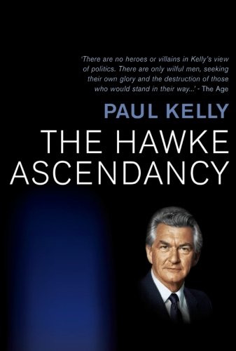 The Hawke ascendancy : a definitive account of its origins and climax, 1975-1983