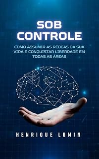 Livro Sob controle: Como assumir as rédeas da sua vida e conquistar liberdade em todas as áreas