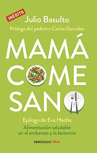 Mamá come sano: Alimentación saludable en el embarazo y la lactancia