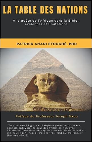 La Table Des Nations: À La Quête De L'afrique Dans La Bible : Évidences Et  Limitations (French Edition): Etoughé, Patrick Anani: 9798512574638:  Amazon.com: Books