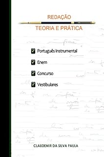 Redação teoria e prática: Português Instrumental, Enem, Concursos E Vestibulares