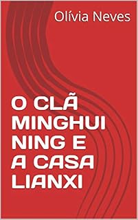 Livro O CLÃ MINGHUI NING E A CASA LIANXI (O DESTINO DOS QUATRO Livro 1)