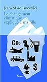 Le Changement climatique expliqué à ma fille (Expliqué à ...) (French Edition) by