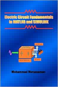 Electric Circuit Fundamentals in MATLAB and SIMULINK: Nuruzzaman