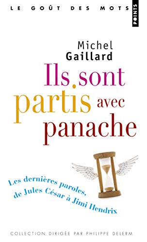 Ils Sont Partis Avec Panache. Les Derni'res Paroles, de Jules C'Sar Jimi Hendrix (English and French by Michel Gaillard