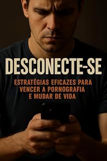 Livro Desconecte-se: Estratégias Eficazes para Vencer a Pornografia e Mudar de Vida