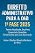 Livro Direito Administrativo para a OAB – 1ª Fase 2025: Teoria Atualizada, Doutrina Essencial e Questões Comentadas para sua Aprovação