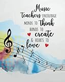 Music teachers encourage minds to think hands to create and hearts to love: 2018-2019 Music Teacher calendar Weekly and Monthly Teacher Planner, ... inches, 150 pages (August 2018 - July 2019) by Sienna Lawson B.