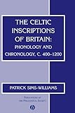 The Celtic Inscriptions of Britain : Phonology and Chronology, C. 400-1200, Sims-Williams, Patrick, 1405109033