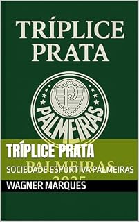 Livro TRÍPLICE PRATA: SOCIEDADE ESPORTIVA PALMEIRAS