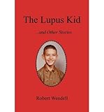 [ [ [ The Lupus Kid and Other Stories [ THE LUPUS KID AND OTHER STORIES ] By Wendell, Robert ( Autho by Robert Wendell