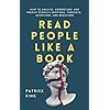 Read People Like a Book: How to Analyze, Understand, and Predict People’s Emotions, Thoughts, Intentions, and Behaviors Paperback – 10 december 2020