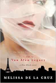 The Van Alen Legacy Blue Bloods Book 4 Melissa De La Cruz 9781423102274 Amazon Com Books