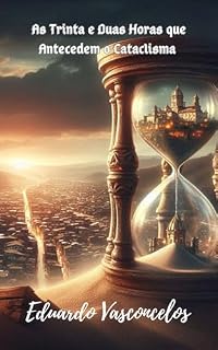 Livro As Trinta e Duas Horas que Antecedem o Cataclisma
