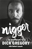 Nigger: An Autobiography by Dick Gregory, Robert Lipsyte