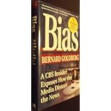 Bias: A CBS Insider Exposes How the Media Distort the News
