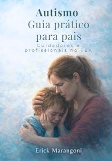 Livro Autismo - Guia Prático para Manejo Comportamental: Estratégias Eficazes para Pais, Cuidadores e Profissionais no Transtorno do Espectro Autista (TEA)