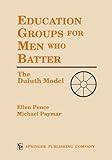Education Groups for Men Who Batter: The Duluth Model