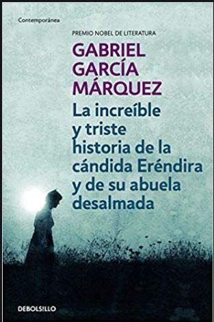 LA INCREÍBLE Y TRISTE HISTORIA DE LA CÁNDIDA ERÉNDIRA Y DE SU ABUELA DESALMADA. by Gabriel. García Márquez (Hardcover)