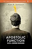 Apostolic Function in 21st Century Missions (J. Philip Hogan World Missions) by 