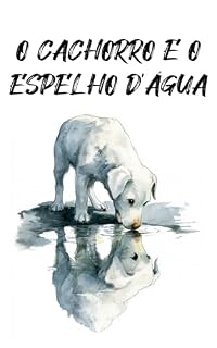 Cachorro e o Espelho d’Água: Coletânea Infantil das Fábulas de Esopo