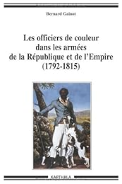 Les  officiers de couleur dans les armées de la République et de l'Empire, 1792-1815