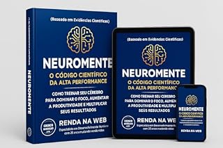 Livro Autoajuda “Domine Sua Mente, Multiplique Seus Resultados e Conquiste a Vida Extraordinária (Baseado em Evidências Científicas)”: "A Ciência da Alta Performance: Como Reprogramar Sua Mente, Elevar Su