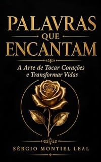 Livro PALAVRAS QUE ENCANTAM: A ARTE DE TOCAR CORAÇÕES E TRANSFORMAR VIDAS