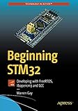 Beginning STM32: Developing with FreeRTOS, libopencm3 and GCC Beginning STM32: Developing with FreeRTOS, libopencm3 and GCC
