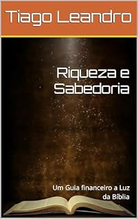 Livro Riqueza e Sabedoria : Um Guia financeiro a Luz da Bíblia