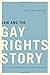 Law and the Gay Rights Story: The Long Search for Equal Justice in a Divided Democracy